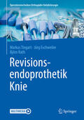 Tingart / Eschweiler / Rath |  Revisionsendoprothetik Knie | eBook | Sack Fachmedien