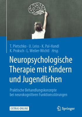 Pletschko / Leiss / Pal-Handl | Neuropsychologische Therapie mit Kindern und Jugendlichen | Buch | 978-3-662-59287-8 | sack.de