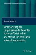 Schubert |  Die Umsetzung der Leitprinzipien der Vereinten Nationen für Wirtschaft und Menschenrechte durch nationale Aktionspläne | Buch |  Sack Fachmedien
