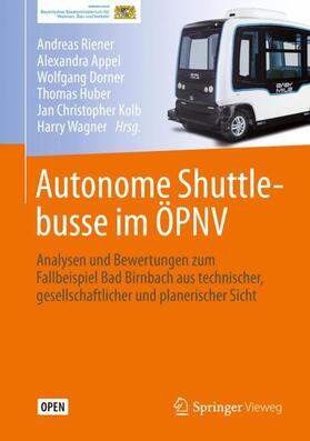 Riener / Appel / Dorner | Autonome Shuttlebusse im ÖPNV | Buch | 978-3-662-59405-6 | sack.de