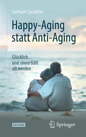 Sprakties |  Happy-Aging statt Anti-Aging | eBook | Sack Fachmedien