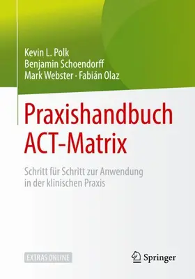 Polk / Schoendorff / Webster |  Praxishandbuch ACT-Matrix | Buch |  Sack Fachmedien