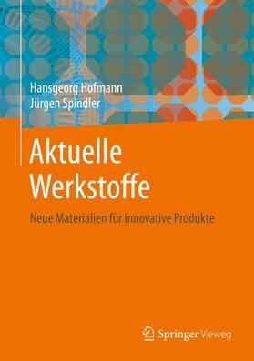 Spindler / Hofmann | Aktuelle Werkstoffe | Buch | 978-3-662-59439-1 | sack.de