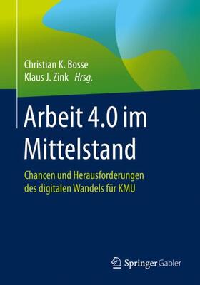 Zink / Bosse | Arbeit 4.0 im Mittelstand | Buch | 978-3-662-59473-5 | sack.de