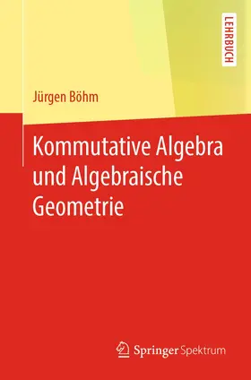 Böhm |  Kommutative Algebra und Algebraische Geometrie | Buch |  Sack Fachmedien