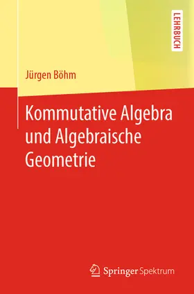 Böhm | Kommutative Algebra und Algebraische Geometrie | E-Book | www.sack.de