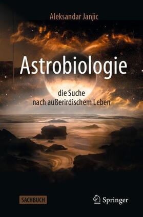 Janjic | Astrobiologie - die Suche nach außerirdischem Leben | Buch | 978-3-662-59491-9 | sack.de