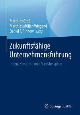 Groß / Müller-Wiegand / Pinnow |  Zukunftsfähige Unternehmensführung | eBook | Sack Fachmedien