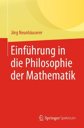 Neunhäuserer | Neunhäuserer, J: Einführung in die Philosophie der Mathemati | Buch | 978-3-662-59554-1 | sack.de