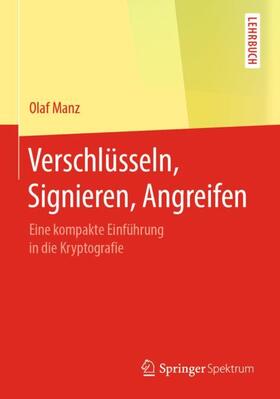 Manz | Verschlüsseln, Signieren, Angreifen | Buch | 978-3-662-59590-9 | sack.de