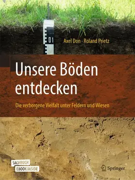 Don / Prietz |  Unsere Böden entdecken – Die verborgene Vielfalt unter Feldern und Wiesen | Buch |  Sack Fachmedien