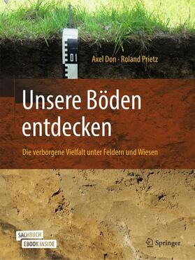 Don / Prietz | Unsere Böden entdecken - Die verborgene Vielfalt unter Feldern und Wiesen | Buch | 978-3-662-59727-9 | sack.de