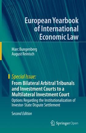 Reinisch / Bungenberg | From Bilateral Arbitral Tribunals and Investment Courts to a Multilateral Investment Court | Buch | 978-3-662-59731-6 | sack.de