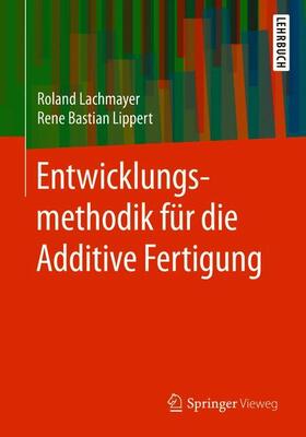 Lachmayer / Lippert | Lachmayer, R: Entwicklungsmethodik für Additive Fertigung | Buch | 978-3-662-59788-0 | sack.de