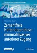 Rudert |  Zementfreie Hüftendoprothese: minimalinvasiver anteriorer Zugang | Buch |  Sack Fachmedien