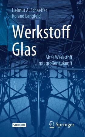 Schaeffer / Langfeld | Werkstoff Glas | Buch | 978-3-662-60259-1 | sack.de