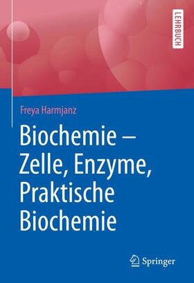 Harmjanz | Biochemie - Zelle, Enzyme, Praktische Biochemie | Buch | 978-3-662-60269-0 | sack.de