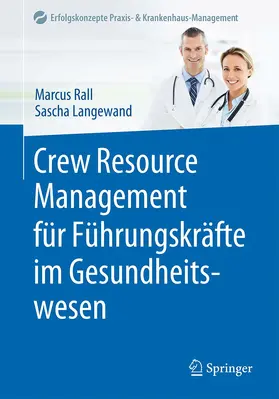 Langewand / Rall |  Crew Resource Management für Führungskräfte im Gesundheitswesen | Buch |  Sack Fachmedien
