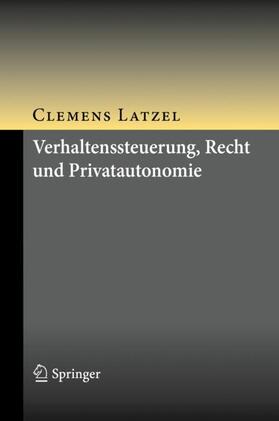 Latzel | Verhaltenssteuerung, Recht und Privatautonomie | Buch | 978-3-662-60314-7 | sack.de