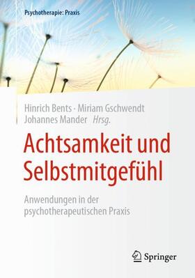 Bents / Mander / Gschwendt | Achtsamkeit und Selbstmitgefühl | Buch | 978-3-662-60317-8 | sack.de