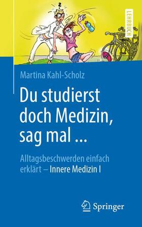 Kahl-Scholz | Du studierst doch Medizin, sag mal ... | Buch | 978-3-662-60319-2 | sack.de