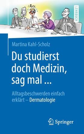 Kahl-Scholz | Du studierst doch Medizin, sag mal ... | Buch | 978-3-662-60321-5 | sack.de