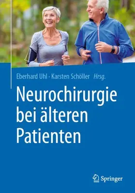 Uhl / Schöller | Neurochirurgie bei älteren Patienten | Buch | 978-3-662-60353-6 | sack.de