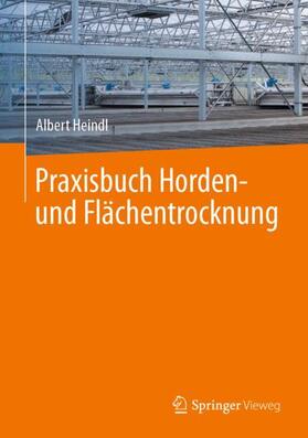 Heindl | Heindl, A: Praxisbuch Horden- und Flächentrocknung | Buch | 978-3-662-60432-8 | sack.de