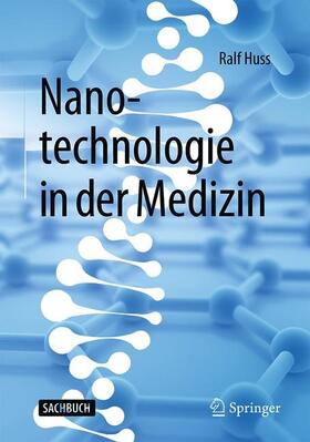 Huss | Huss, R: Nanotechnologie in der Medizin | Buch | 978-3-662-60450-2 | sack.de