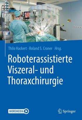 Hackert / Croner | Roboterassistierte Viszeral- und Thoraxchirurgie | Buch | sack.de