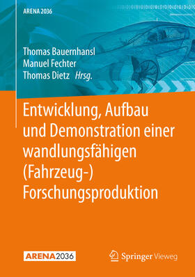 Bauernhansl / Fechter / Dietz |  Entwicklung, Aufbau und Demonstration einer wandlungsfähigen (Fahrzeug-) Forschungsproduktion | eBook | Sack Fachmedien
