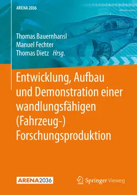 Bauernhansl / Fechter / Dietz |  Entwicklung, Aufbau und Demonstration einer wandlungsfähigen (Fahrzeug-) Forschungsproduktion | eBook | Sack Fachmedien