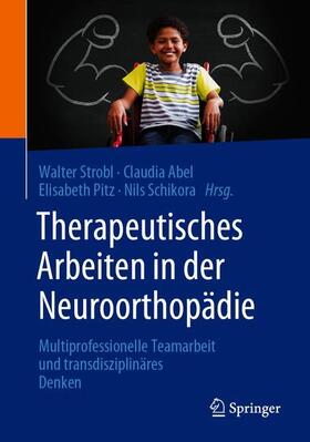 Strobl / Abel / Pitz |  Therapeutisches Arbeiten in der Neuroorthopädie | Buch |  Sack Fachmedien