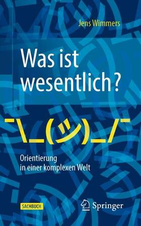 Wimmers | Was ist wesentlich? - Orientierung in einer komplexen Welt | Buch | 978-3-662-60539-4 | sack.de