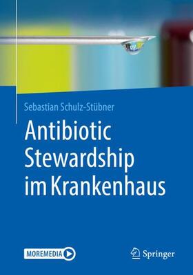 Schulz-Stübner | Antibiotic Stewardship im Krankenhaus | Medienkombination | 978-3-662-60557-8 | sack.de