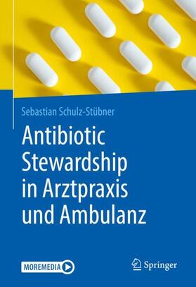 Schulz-Stübner | Antibiotic Stewardship in Arztpraxis und Ambulanz | Medienkombination | 978-3-662-60559-2 | sack.de