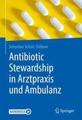 Schulz-Stübner |  Antibiotic Stewardship in Arztpraxis und Ambulanz | Buch |  Sack Fachmedien