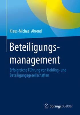 Ahrend | Beteiligungsmanagement | Buch | 978-3-662-60587-5 | sack.de