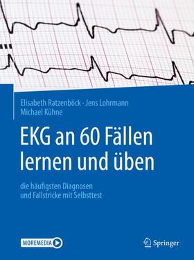 Ratzenböck / Kühne / Lohrmann | EKG an 60 Fällen lernen und üben | Medienkombination | 978-3-662-60614-8 | sack.de