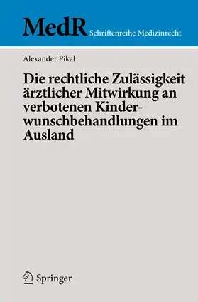 Pikal | Die rechtliche Zulässigkeit ärztlicher Mitwirkung an verbotenen Kinderwunschbehandlungen im Ausland | E-Book | www.sack.de