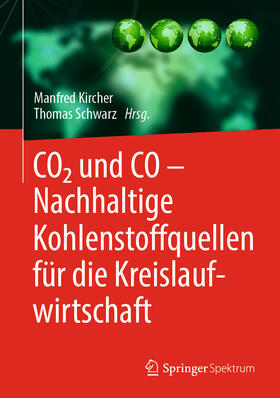Kircher / Schwarz | CO2 und CO – Nachhaltige Kohlenstoffquellen für die Kreislaufwirtschaft | E-Book | sack.de
