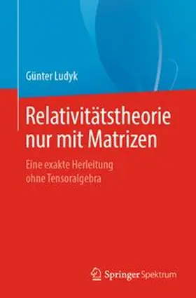 Ludyk |  Relativitätstheorie nur mit Matrizen | eBook | Sack Fachmedien