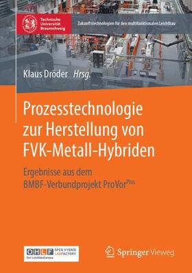 Dröder | Prozesstechnologie zur Herstellung von FVK-Metall-Hybriden | Buch | 978-3-662-60679-7 | sack.de