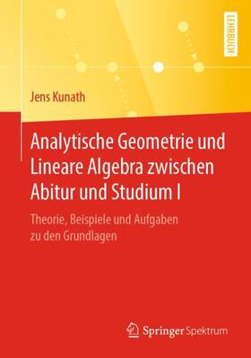 Kunath | Kunath, J: Analytische Geometrie und Lineare Algebra zwische | Buch | 978-3-662-60685-8 | sack.de