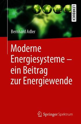Adler |  Moderne Energiesysteme ¿ ein Beitrag zur Energiewende | Buch |  Sack Fachmedien