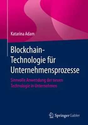 Adam |  Blockchain-Technologie für Unternehmensprozesse | eBook | Sack Fachmedien