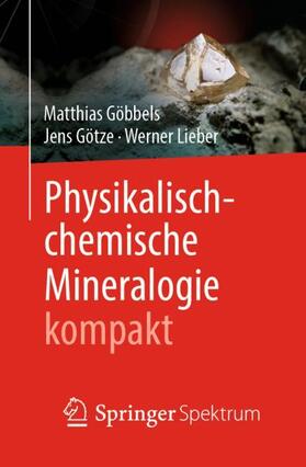 Göbbels / Götze / Lieber | Physikalisch-chemische Mineralogie kompakt | Buch | sack.de