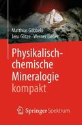 Göbbels / Götze / Lieber |  Physikalisch-chemische Mineralogie kompakt | Buch |  Sack Fachmedien