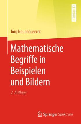 Neunhäuserer | Mathematische Begriffe in Beispielen und Bildern | Buch | 978-3-662-60763-3 | sack.de