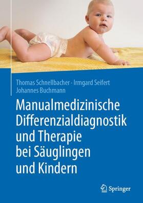 Schnellbacher / Seifert / Buchmann | Manualmedizinische Differenzialdiagnostik und Therapie bei Säuglingen und Kindern | Buch | 978-3-662-60780-0 | sack.de